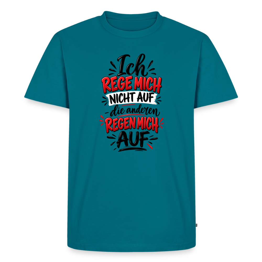 Ich rege mich nicht auf – Männer Premium T-Shirt - Petrol