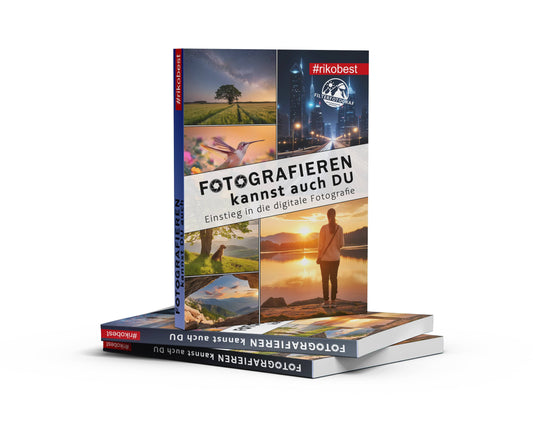 Fotografieren kannst auch du - Einstieg in die digitale Fotografie