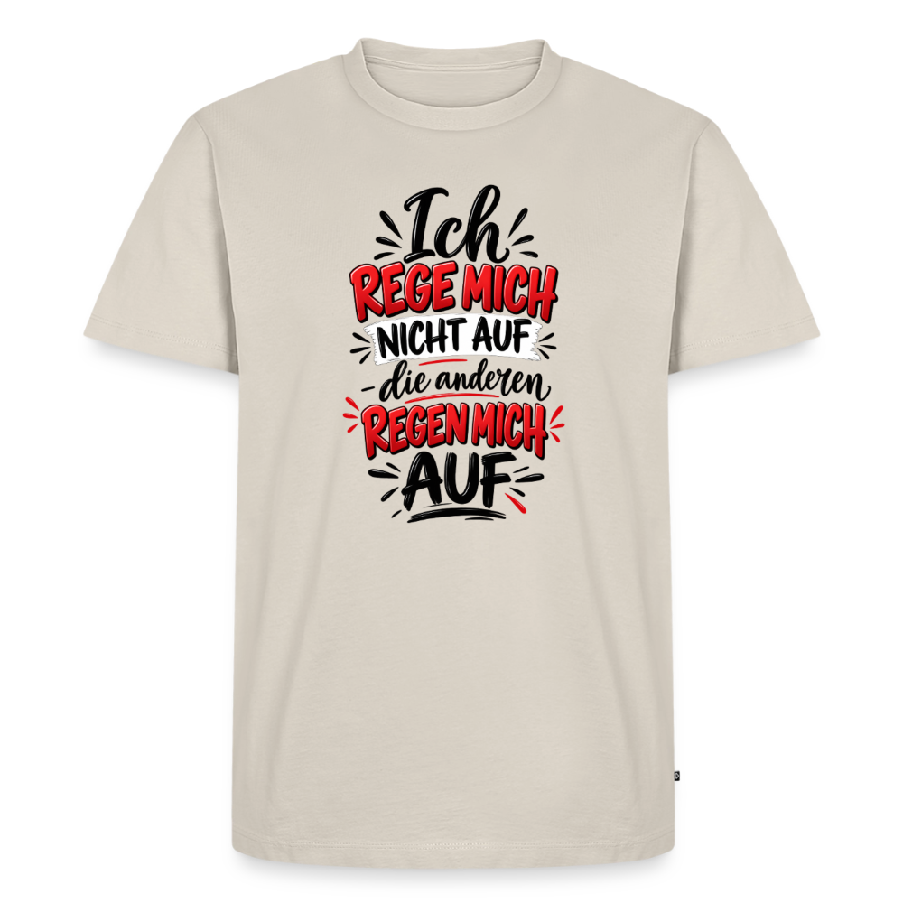 Ich rege mich nicht auf  – Männer Premium T-Shirt - Beige