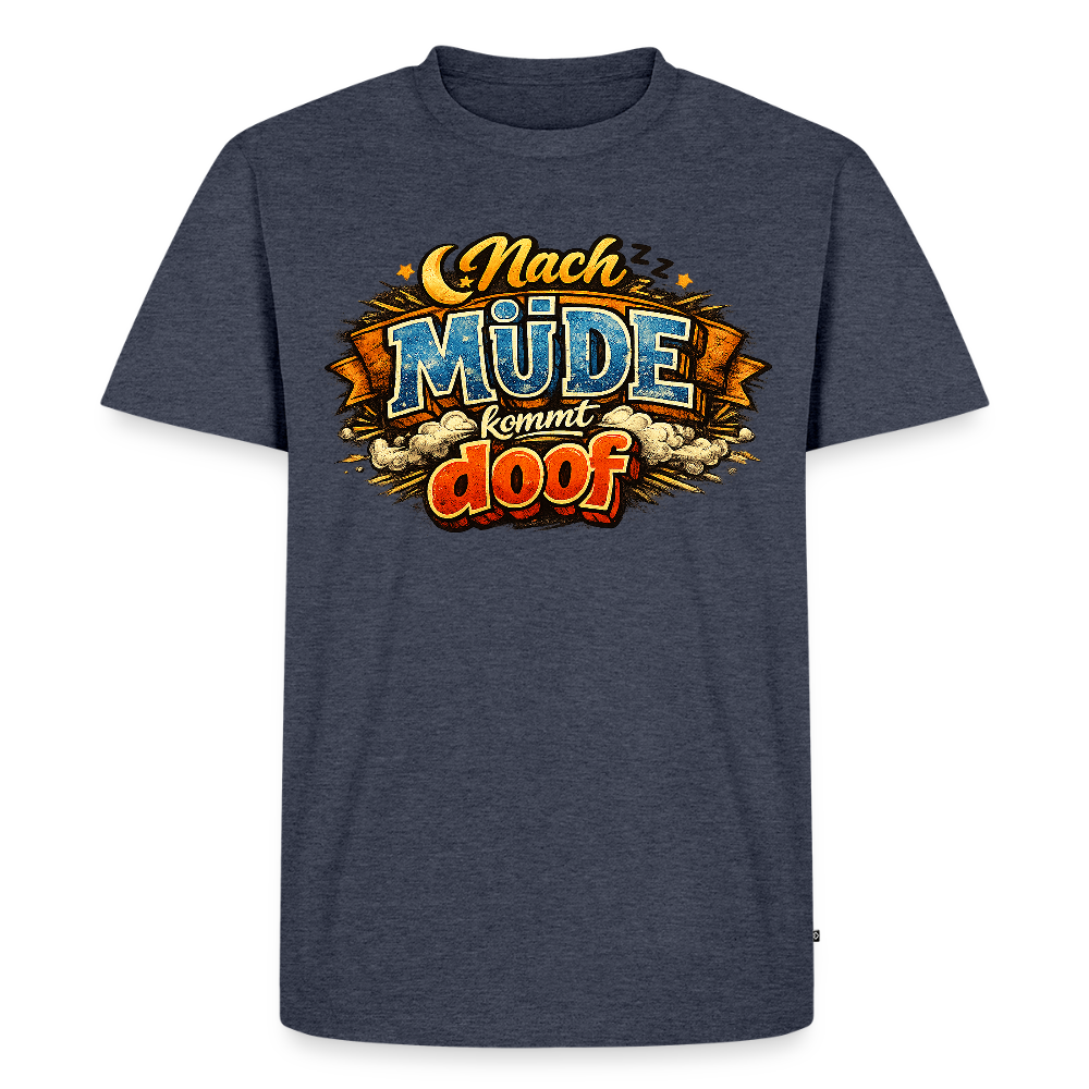 Nach Müde kommt doof FILTERFOTOGRAF® Männer Premium T-Shirt - Jeansblau 