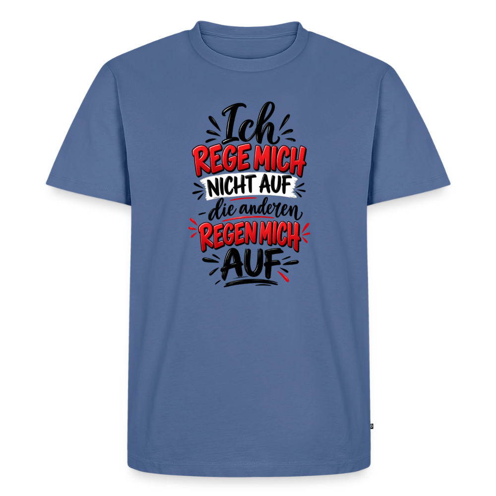 Ich rege mich nicht auf  – Männer Premium T-Shirt - Taubenblau