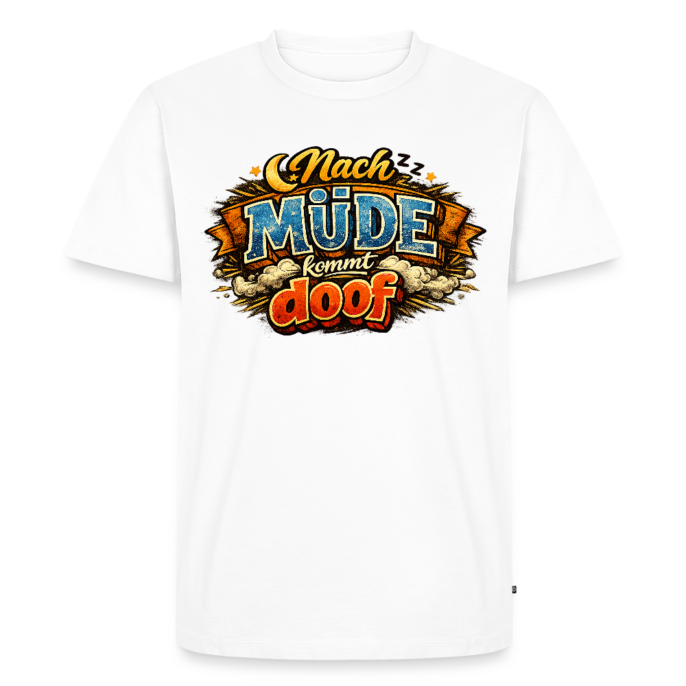 Nach Müde kommt doof FILTERFOTOGRAF® Männer Premium T-Shirt - Weiß