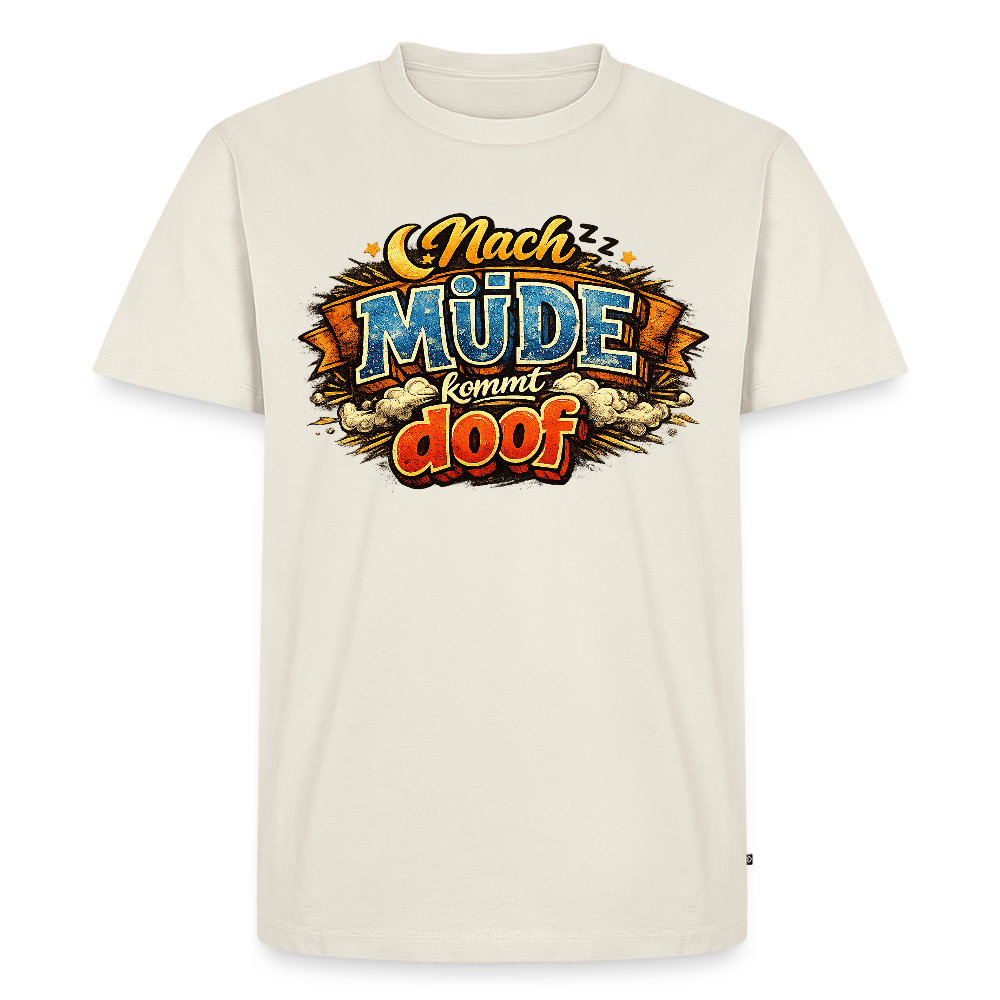 Nach Müde kommt doof FILTERFOTOGRAF® Männer Premium T-Shirt - Naturweiß