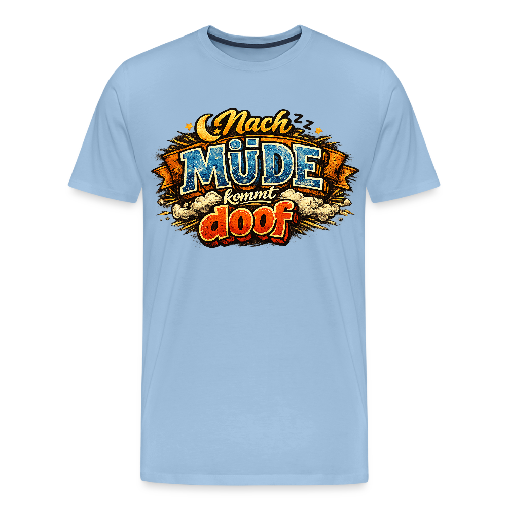 Nach Müde kommt doof FILTERFOTOGRAF® Männer Premium T-Shirt - Sky
