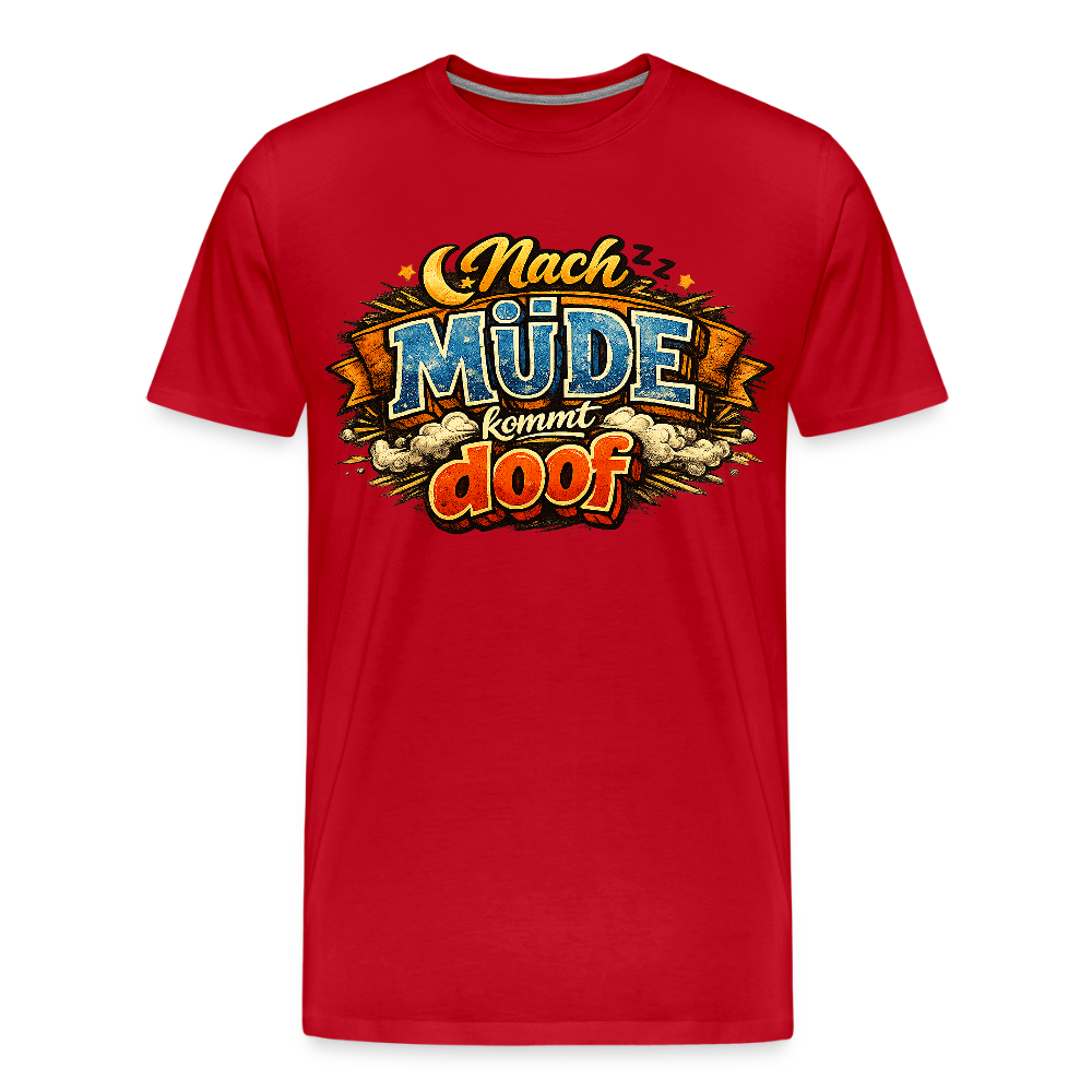 Nach Müde kommt doof FILTERFOTOGRAF® Männer Premium T-Shirt - Rot