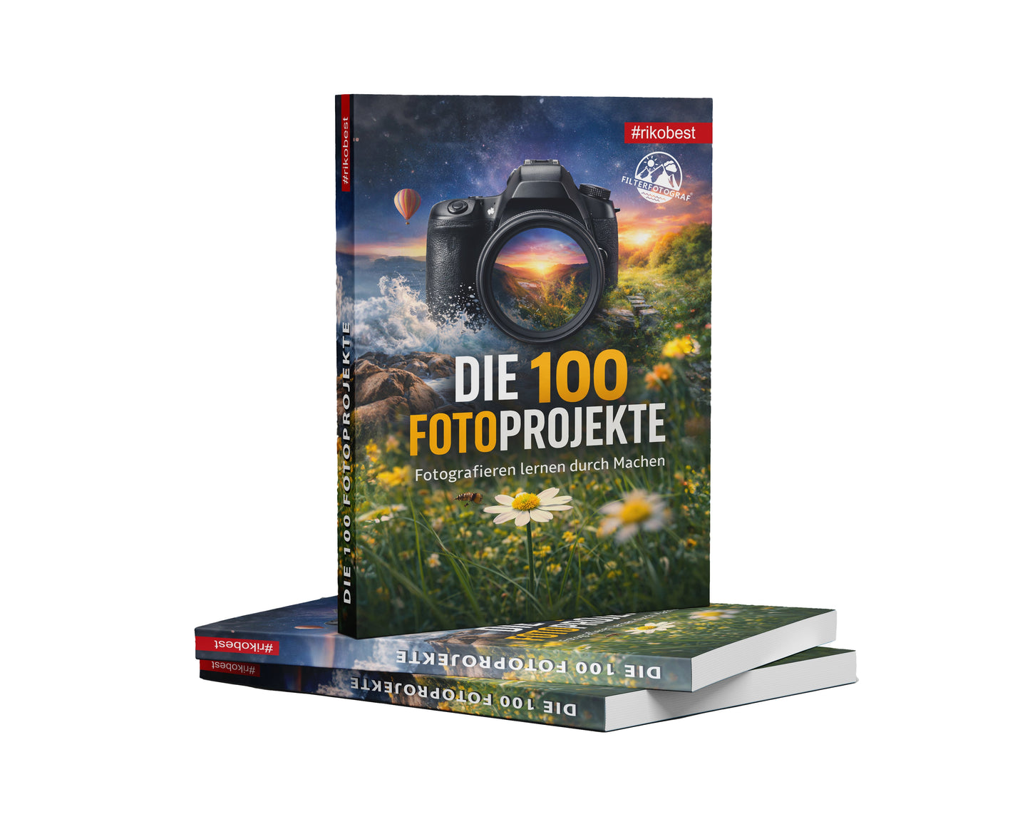 Die 100 Fotoprojekte - Fotografieren lernen durch Machen - Riko Best